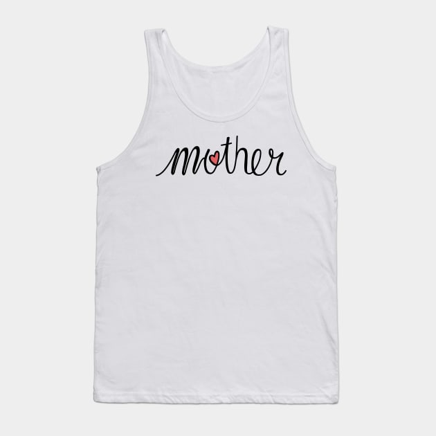 Mother Love Hand Lettered Tank Top by murialbezanson